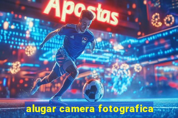 alugar camera fotografica